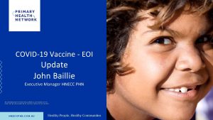 COVID19 Vaccine EOI Update John Baillie Executive Manager