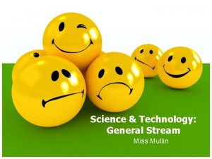 Science Technology General Stream Miss Mullin WELCOME My