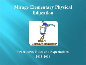 Mirage Elementary Physical Education Procedures Rules and Expectations