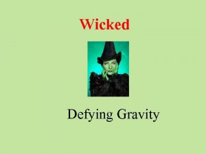 Wicked Defying Gravity How can you tell that