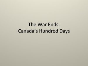 The War Ends Canadas Hundred Days Background WWI