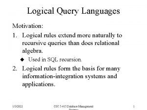 Logical Query Languages Motivation 1 Logical rules extend