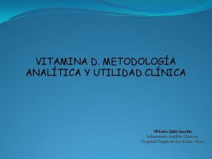 VITAMINA D METODOLOGA ANALTICA Y UTILIDAD CLNICA MLirios