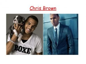 Chris Brown Biography Birth name Christopher Maurice Brown