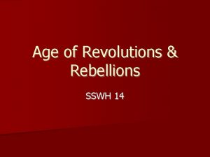 Age of Revolutions Rebellions SSWH 14 Leading up