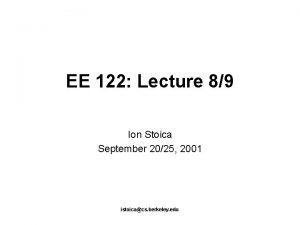 EE 122 Lecture 89 Ion Stoica September 2025