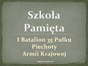 Szkoa Pamita I Batalion 35 Puku Piechoty Armii