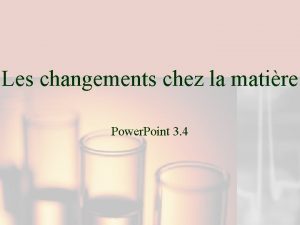 Les changements chez la matire Power Point 3