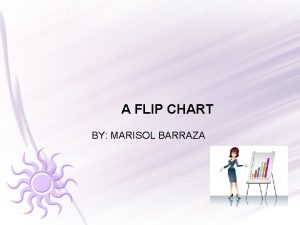 A FLIP CHART BY MARISOL BARRAZA DEFINITION A