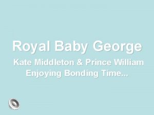 Royal Baby George Kate Middleton Prince William Enjoying