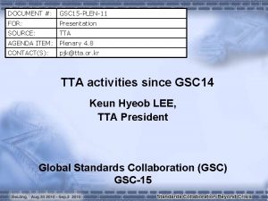 DOCUMENT GSC 15 PLEN11 FOR Presentation SOURCE TTA