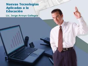 Nuevas Tecnologas Aplicadas a la Educacin Lic Jorge
