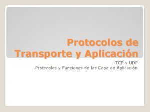 Protocolos de Transporte y Aplicacin TCP y UDP