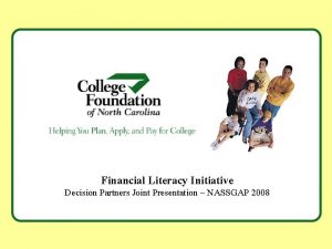 Financial Literacy Initiative Decision Partners Joint Presentation NASSGAP