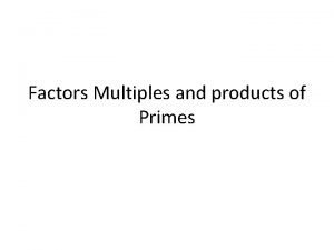 Factors Multiples and products of Primes You tube