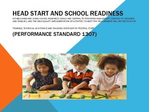 HEAD START AND SCHOOL READINESS ESTABLISHING AND USING