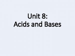 Unit 8 Acids and Bases Arrhenius Acids Svante