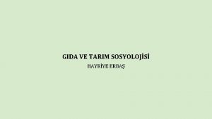 GIDA VE TARIM SOSYOLOJS HAYRYE ERBA KORKUT BORATAV