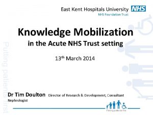 Knowledge Mobilization in the Acute NHS Trust setting