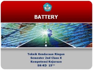 BATTERY Teknik Kendaraan Ringan Semester 2 nd Class