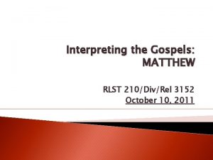 Interpreting the Gospels MATTHEW RLST 210DivRel 3152 October