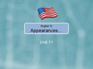 English IV Appearances Unit 11 In Unit 11