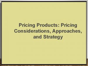 Pricing Products Pricing Considerations Approaches and Strategy 2006