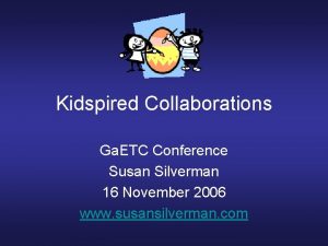 Kidspired Collaborations Ga ETC Conference Susan Silverman 16