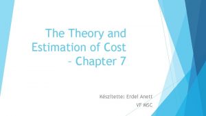 The Theory and Estimation of Cost Chapter 7