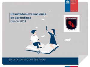 Resultados evaluaciones de aprendizaje Simce 2014 ESCUELA DOMINGO