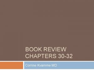 BOOK REVIEW CHAPTERS 30 32 Corrine Kvamme MD
