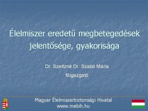 lelmiszer eredet megbetegedsek jelentsge gyakorisga Dr Szeitzn Dr