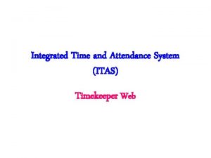 Integrated Time and Attendance System ITAS Timekeeper Web