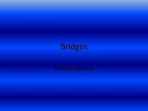 Bridges Brad Ferguson Types of Bridges Beam Cantilever