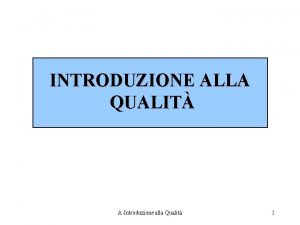 INTRODUZIONE ALLA QUALIT AIntroduzione alla Qualit 1 SVILUPPO