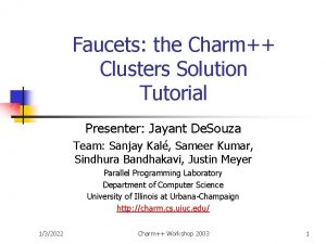 Faucets the Charm Clusters Solution Tutorial Presenter Jayant