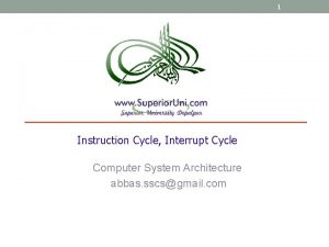 1 Week 08 Instruction Cycle Interrupt Cycle Computer
