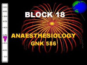 BLOCK 18 ANAESTHESIOLOGY GNK 586 ANAESTHESIOLOGY GNK 586