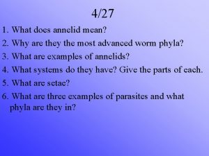427 1 What does annelid mean 2 Why