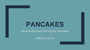 PANCAKES Banana Pancakes VS Regular Pancakes Destany Farmer