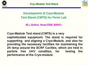 CryoModule Test Stand Development of CryoModule Test Stand CryoModule Test Stand Development of CryoModule Test Stand