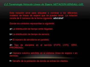 2 2 Terminologa Notacin Lneas de Espera NOTACION
