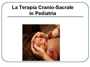 La Terapia CranioSacrale in Pediatria l La terapia