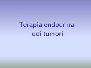 Terapia endocrina dei tumori STRUTTURA E BIOSINTESI DEGLI