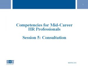 1 Competencies for MidCareer HR Professionals Session 5