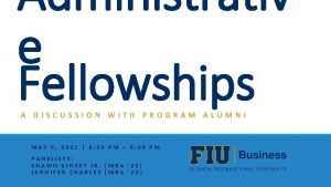 Administrativ e Fellowships A DISCUSSION WITH PROGRAM ALUMNI