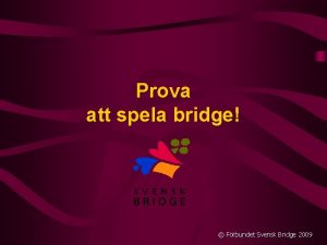 Prova att spela bridge Frbundet Svensk Bridge 2009