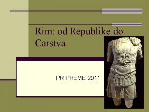 Rim od Republike do Carstva PRIPREME 2011 Stari