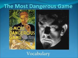 The Most Dangerous Game Vocabulary Affable adjective Characterized