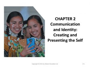 CHAPTER 2 Communication and Identity Creating and Presenting